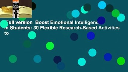 Full version  Boost Emotional Intelligence in Students: 30 Flexible Research-Based Activities to