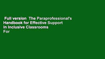Full version  The Paraprofessional's Handbook for Effective Support in Inclusive Classrooms  For