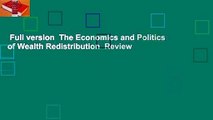 Full version  The Economics and Politics of Wealth Redistribution  Review