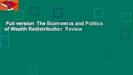 Full version  The Economics and Politics of Wealth Redistribution  Review