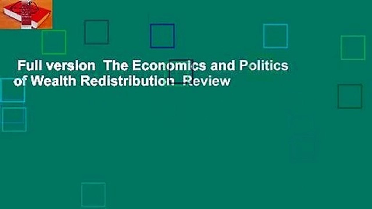 Full version  The Economics and Politics of Wealth Redistribution  Review