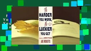 Full E-book  The Harder You Work, the Luckier You Get: An Entrepreneur's Memoir  For Online