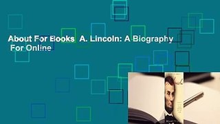 About For Books  A. Lincoln: A Biography  For Online