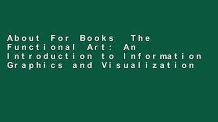 About For Books  The Functional Art: An Introduction to Information Graphics and Visualization