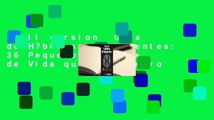 Full version  Gu?a de H?bitos Inteligentes: 36 Peque?os Cambios de Vida que su Cerebro
