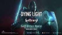 Dying Light - Hellraid Lord Hector's Demise Official Release Trailer