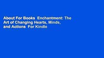 About For Books  Enchantment: The Art of Changing Hearts, Minds, and Actions  For Kindle