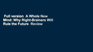 Full version  A Whole New Mind: Why Right-Brainers Will Rule the Future  Review