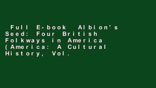 Full E-book  Albion's Seed: Four British Folkways in America (America: A Cultural History, Vol.