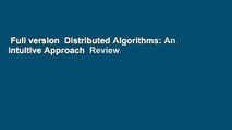 Full version  Distributed Algorithms: An Intuitive Approach  Review