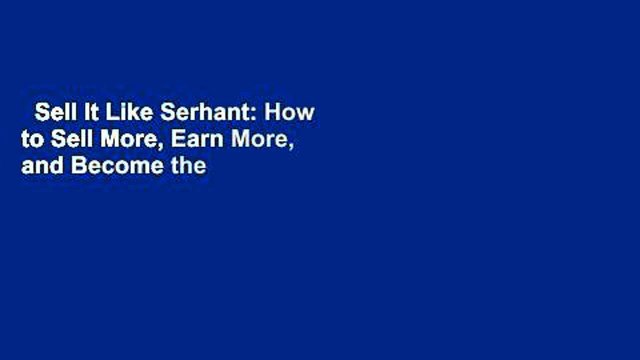Sell It Like Serhant: How to Sell More, Earn More, and Become the Ultimate Sales Machine Best