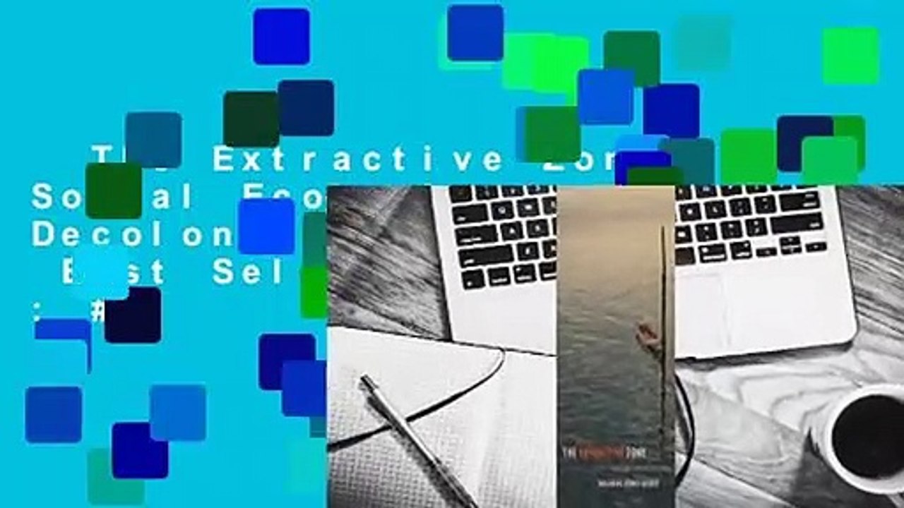 The Extractive Zone: Social Ecologies and Decolonial Perspectives  Best Sellers Rank : #5