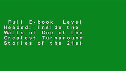 Full E-book  Level Headed: Inside the Walls of One of the Greatest Turnaround Stories of the 21st