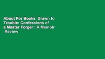About For Books  Drawn to Trouble: Confessions of a Master Forger : A Memoir  Review