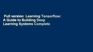 Full version  Learning Tensorflow: A Guide to Building Deep Learning Systems Complete