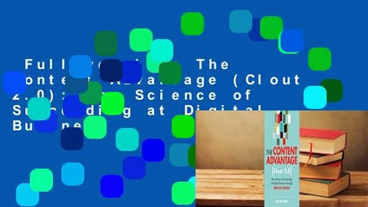 Full version  The Content Advantage (Clout 2.0): The Science of Succeeding at Digital Business