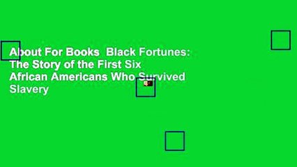 About For Books  Black Fortunes: The Story of the First Six African Americans Who Survived Slavery