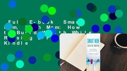 Full E-book  Smart Mom, Rich Mom: How to Build Wealth While Raising a Family  For Kindle