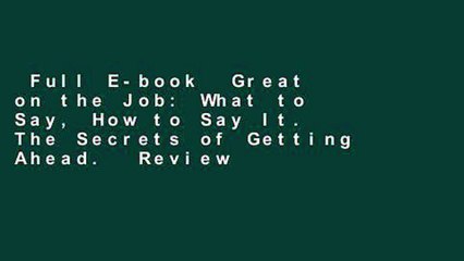 Full E-book  Great on the Job: What to Say, How to Say It. The Secrets of Getting Ahead.  Review