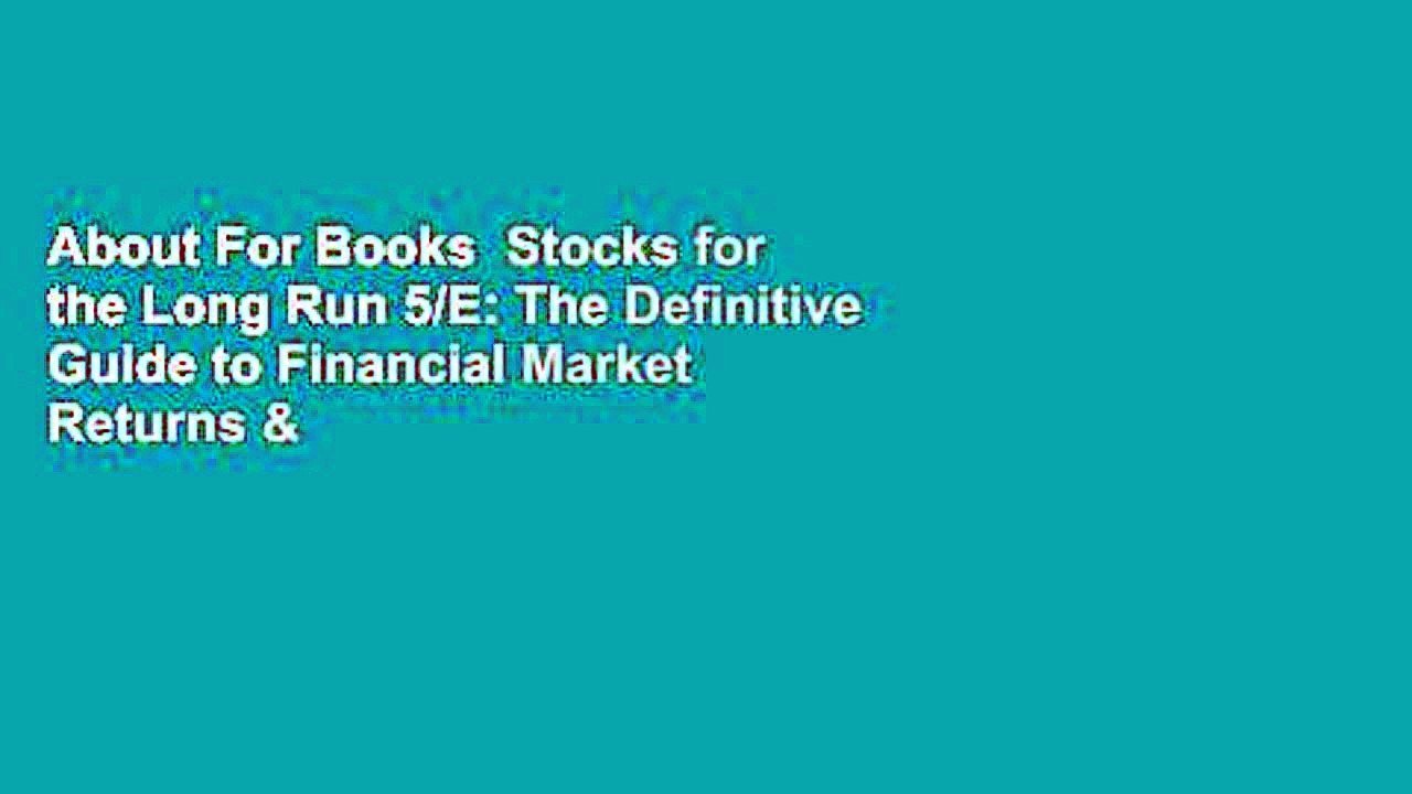 About For Books  Stocks for the Long Run 5/E: The Definitive Guide to Financial Market Returns &