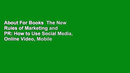 About For Books  The New Rules of Marketing and PR: How to Use Social Media, Online Video, Mobile