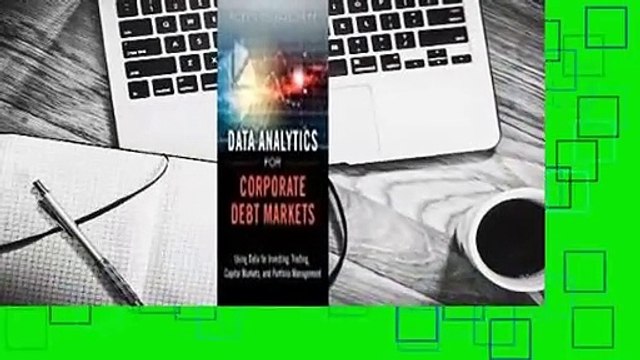 About For Books Data Analytics for Corporate Debt Markets: Using Data for Investing, Trading,