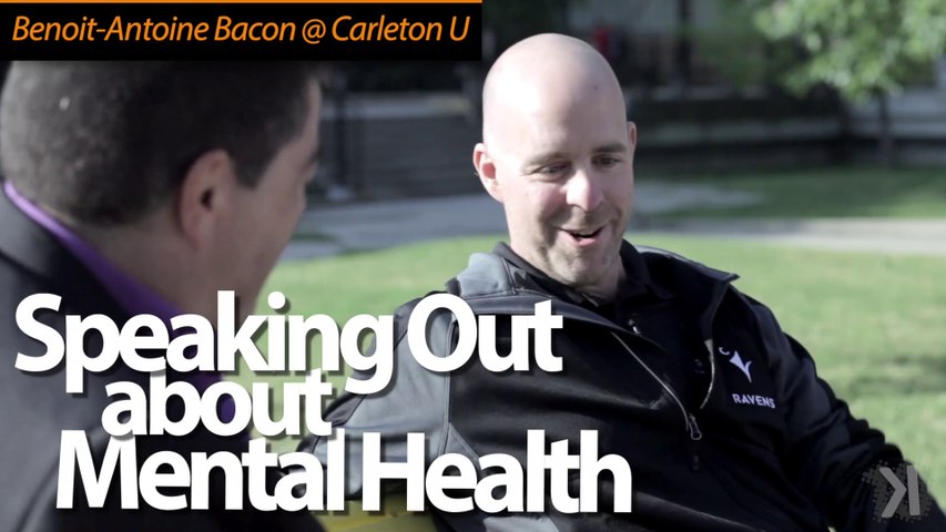 Speaking Out about Mental Health: Benoit-Antoine Bacon @ Carleton