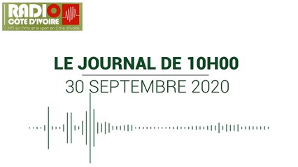 Journal de 10h00 du 30 septembre 2020 (Radio Côte d'Ivoire]