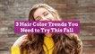 3 Hair Color Trends You Need to Try This Fall
