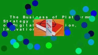 The Business of Platforms: Strategy in the Age of Digital Competition, Innovation, and Power