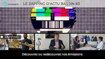 LE ZAPPING D'ACTU BASSIN #3