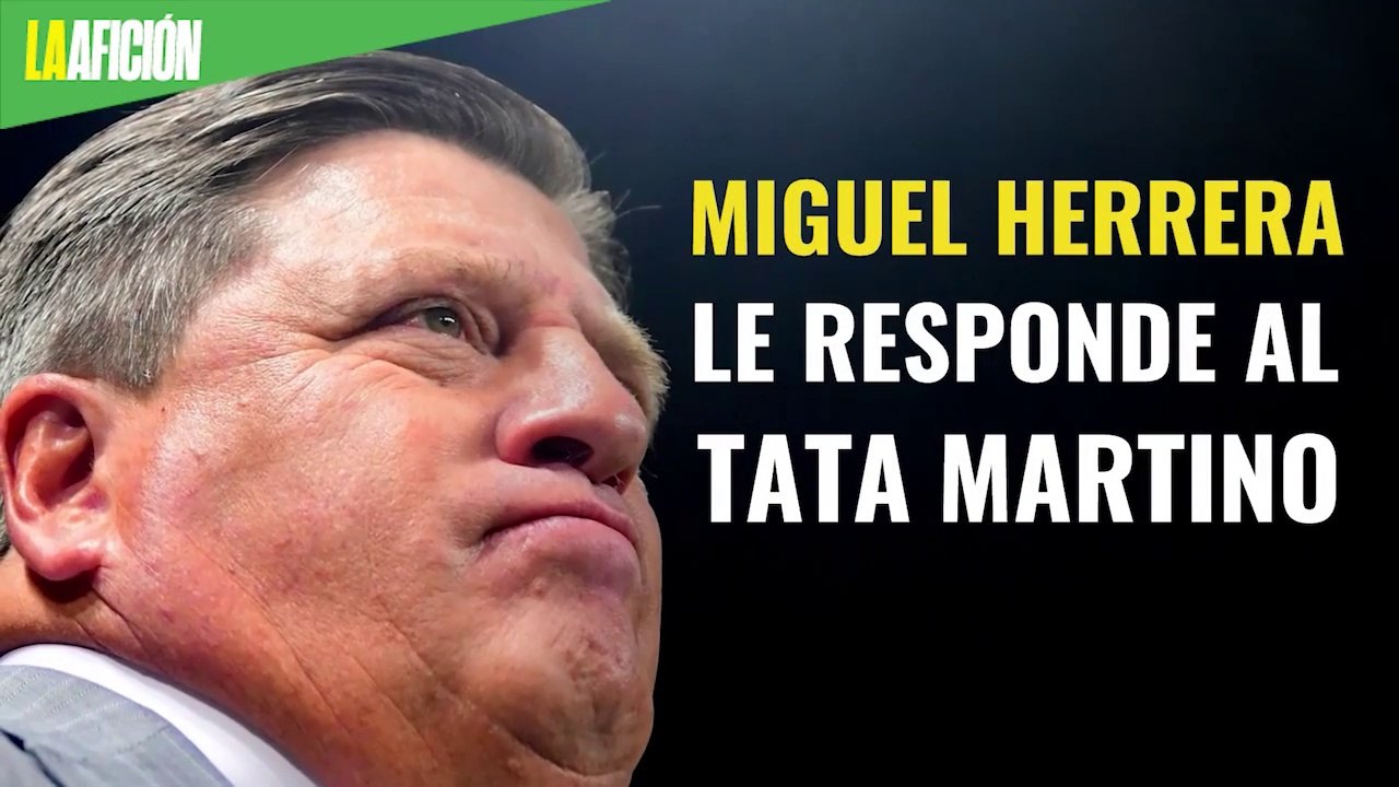 Miguel Herrera le responde al Tata Martino y lo acusa de sobrecargar a Guillermo Ochoa
