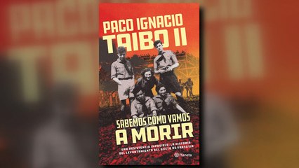 La Recomendación Literaria |  "Sabemos cómo vamos a morir", de Paco Ignacio Taibo II