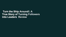Turn the Ship Around!: A True Story of Turning Followers into Leaders  Review