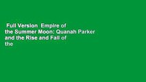 Full Version  Empire of the Summer Moon: Quanah Parker and the Rise and Fall of the Comanches,