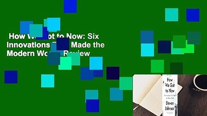 How We Got to Now: Six Innovations That Made the Modern World  Review