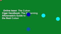 Online lesen  The Cuban Cigar Handbook: The Discerning Aficionado's Guide to the Best Cuban