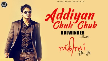 Addiyan chuk chuk | Kulwinder Billa | New Punjabi Song | Japas Music