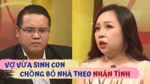 Vợ bật khóc ĐAU XÓT dù đã THA THỨ cho chồng bỏ nhà theo NHÂN TÌNH khi vợ vừa sinh con 1 tháng | VCS