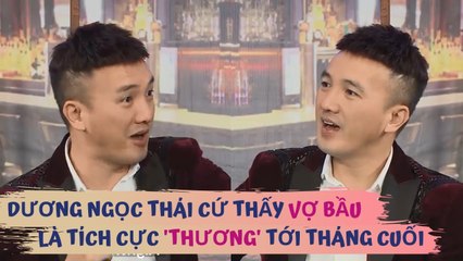 Dương Ngọc Thái KO KIÊNG CỮ khi vợ mang bầu - cứ thấy vợ là THƯƠNG tới tháng cuối | COBNG
