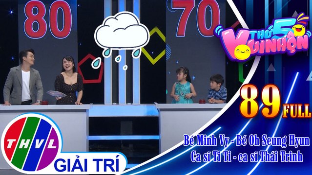 Thứ 5 vui nhộn - Tập 89 FULL: Bé Minh Vy - Bé Oh Seung Hyun, ca sĩ Ti Ti - ca sĩ Thái Trinh