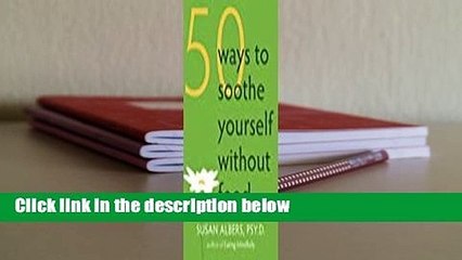 Full version  50 Ways to Soothe Yourself Without Food Complete
