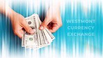 Get Currency Exchange Service in Westmont at West Suburban Currency Exchanges, Inc