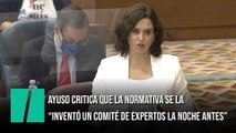 Ayuso critica que la normativa se la “inventó un comité de expertos la noche antes para imponerla”