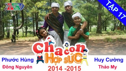 CHA CON HỢP SỨC | Tập 17 FULL | Hành trình 6 - Vòng loại | 011114