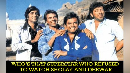 Who’s that superstar who refused to watch Sholay and Deewar