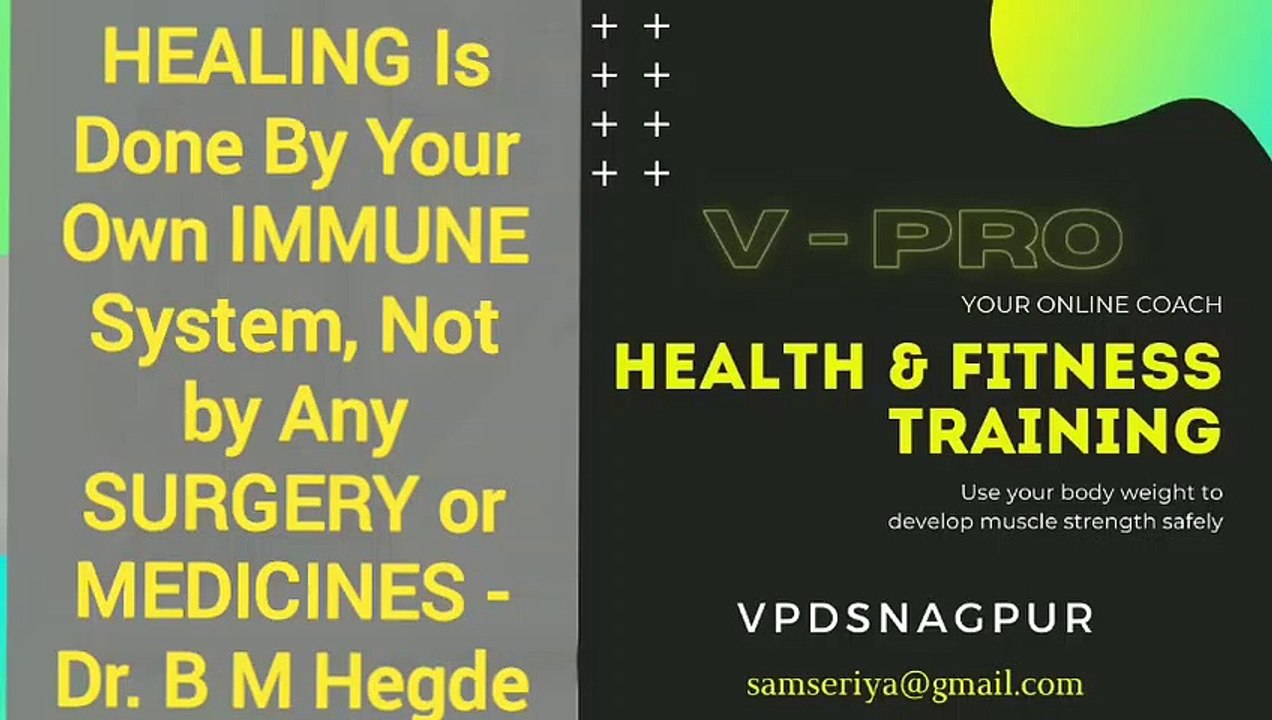 HEALING Is Done By Your Own IMMUNE System, Not by Any SURGERY or MEDICINES - Dr. B M Hegde