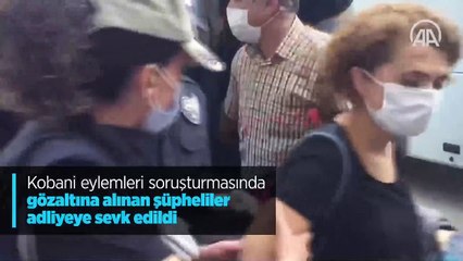 Kobani eylemleri soruşturmasında gözaltına alınan şüpheliler adliyeye sevk edildi