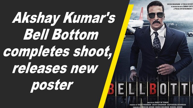 Akshay Kumar's Bell Bottom completes shoot, releases new poster