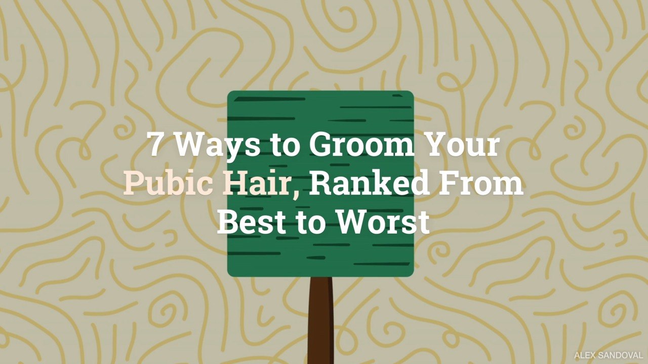 7 Ways to Groom Your Pubic Hair, Ranked From Best to Worst video